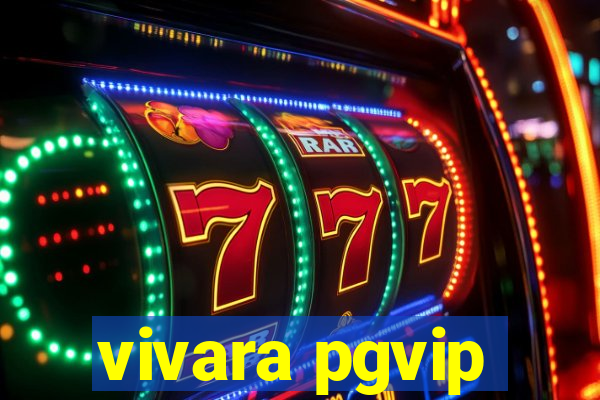 vivara pgvip